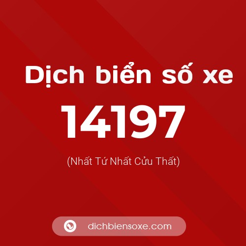 Ý nghĩa biển số xe 14197 là gì?