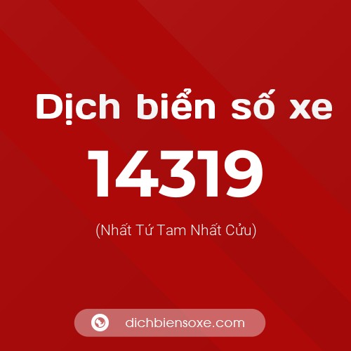 Ý nghĩa biển số xe 14319 là gì?