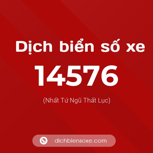 Ý nghĩa biển số xe 14576 là gì?