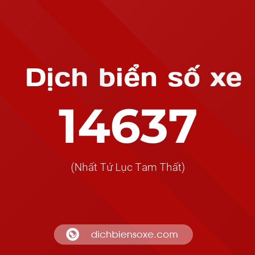 Ý nghĩa biển số xe 14637 là gì?