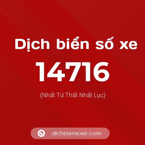 Ý nghĩa biển số xe 14716 là gì?