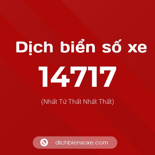 Ý nghĩa biển số xe 14717 là gì?