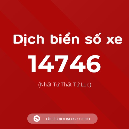 Ý nghĩa biển số xe 14746 là gì?