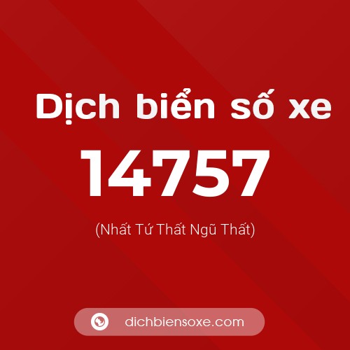 Ý nghĩa biển số xe 14757 là gì?