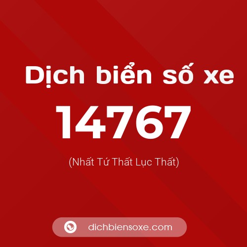 Ý nghĩa biển số xe 14767 là gì?