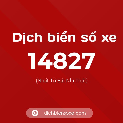 Ý nghĩa biển số xe 14827 là gì?