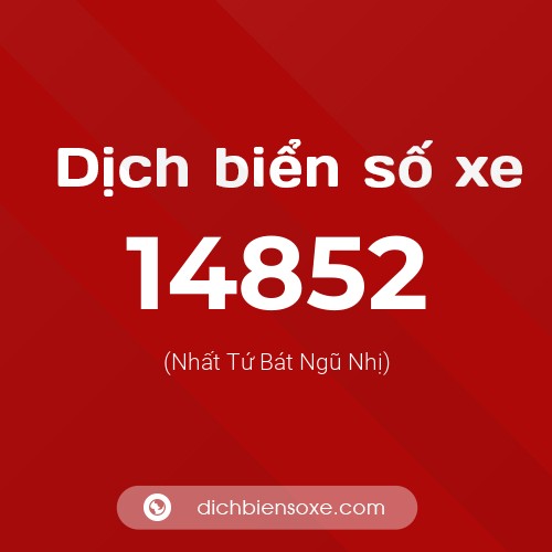 Ý nghĩa biển số xe 14852 là gì?