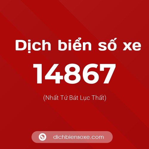 Ý nghĩa biển số xe 14867 là gì?