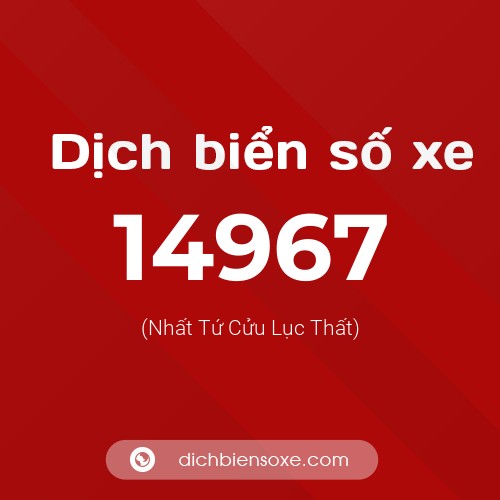 Ý nghĩa biển số xe 14967 là gì?
