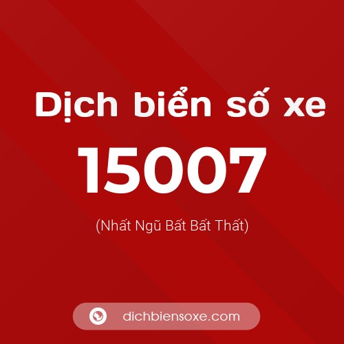 Ý nghĩa biển số xe 15007 là gì?