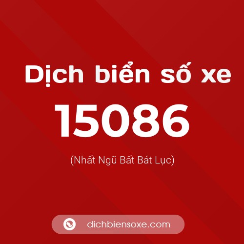 Ý nghĩa biển số xe 15086 là gì?