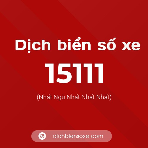 Ý nghĩa biển số xe 15111 là gì?