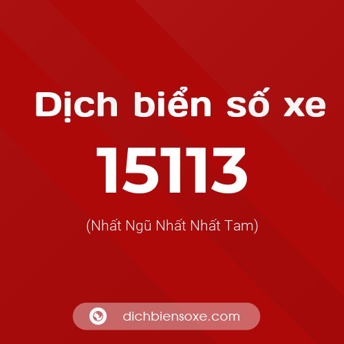 Ý nghĩa biển số xe 15113 là gì?