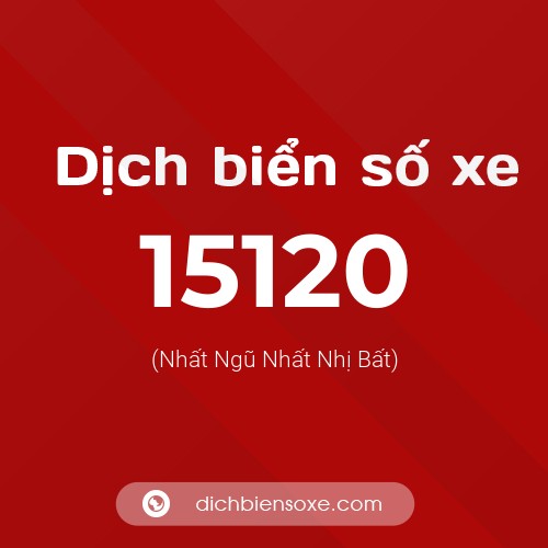 Ý nghĩa biển số xe 15120 là gì?