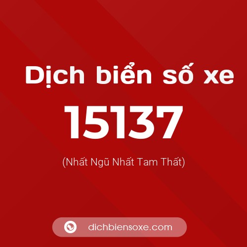Ý nghĩa biển số xe 15137 là gì?