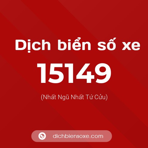 Ý nghĩa biển số xe 15149 là gì?