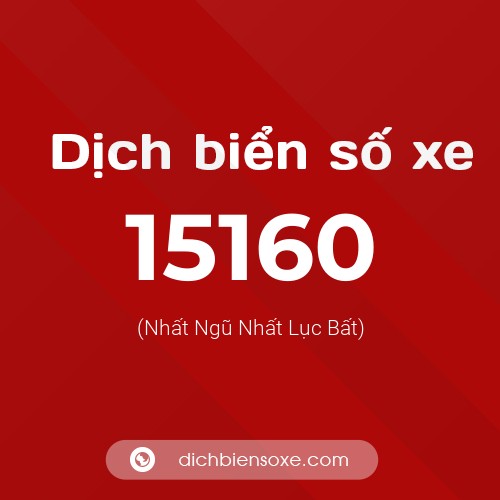 Ý nghĩa biển số xe 15160 là gì?