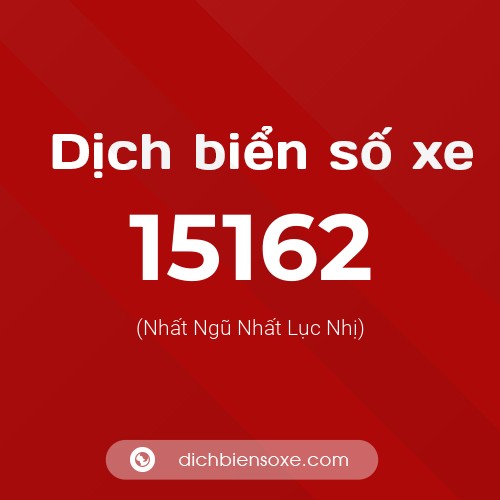 Ý nghĩa biển số xe 15162 là gì?
