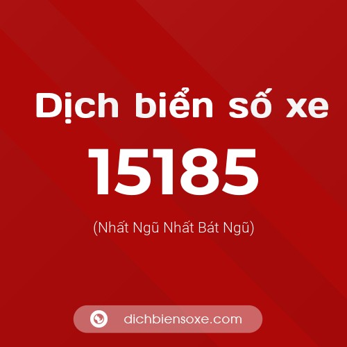 Ý nghĩa biển số xe 15185 là gì?