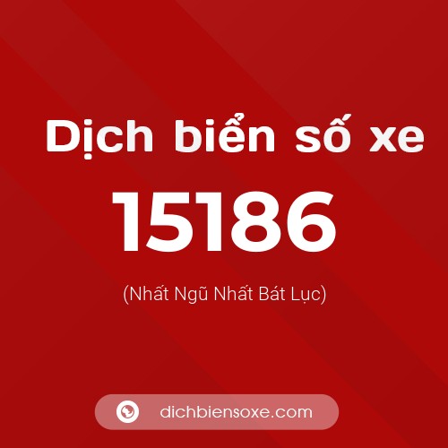 Ý nghĩa biển số xe 15186 là gì?