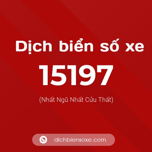 Ý nghĩa biển số xe 15197 là gì?