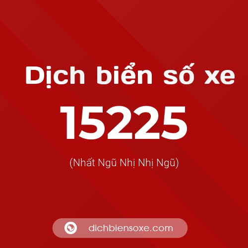 Ý nghĩa biển số xe 15225 là gì?