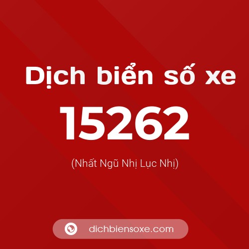Ý nghĩa biển số xe 15262 là gì?