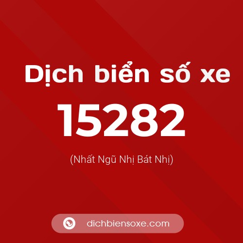 Ý nghĩa biển số xe 15282 là gì?