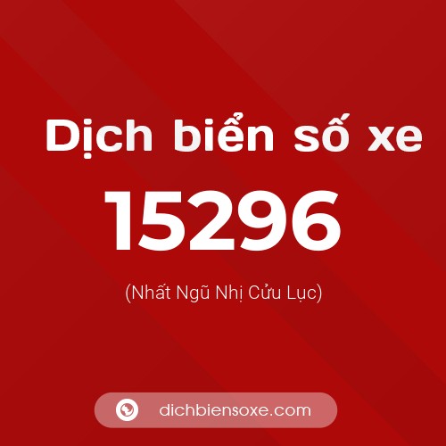 Ý nghĩa biển số xe 15296 là gì?