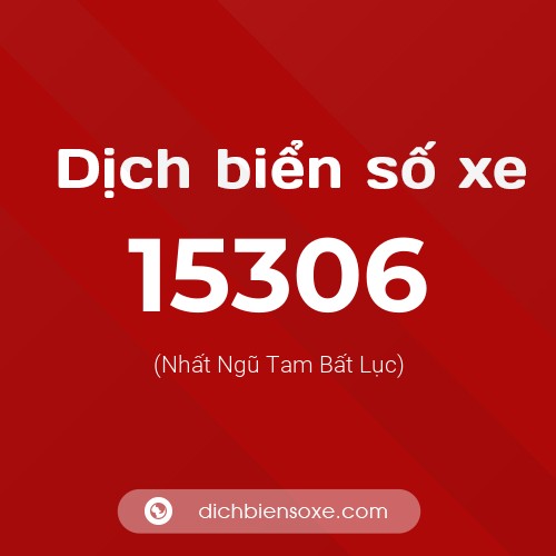 Ý nghĩa biển số xe 15306 là gì?