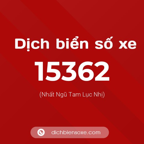 Ý nghĩa biển số xe 15362 là gì?