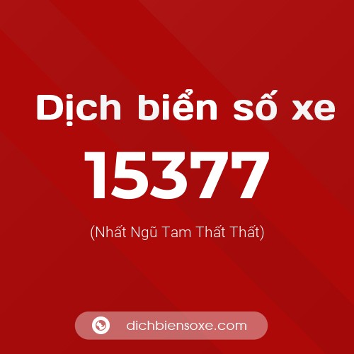 Ý nghĩa biển số xe 15377 là gì?