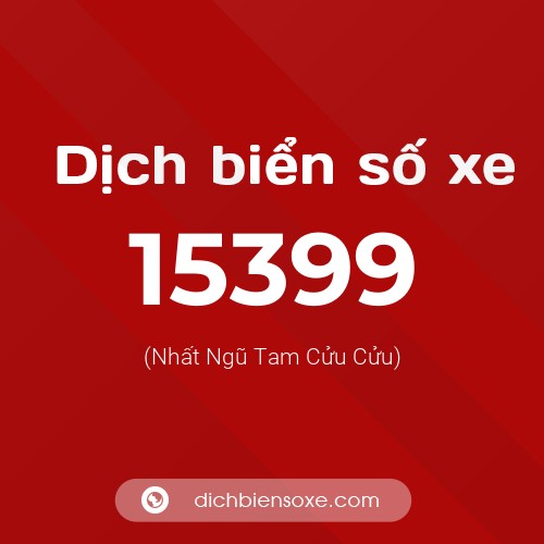 Ý nghĩa biển số xe 15399 là gì?