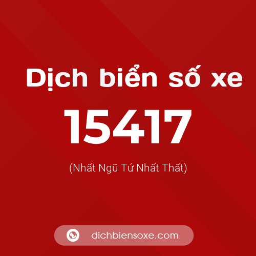 Ý nghĩa biển số xe 15417 là gì?