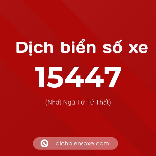 Ý nghĩa biển số xe 15447 là gì?