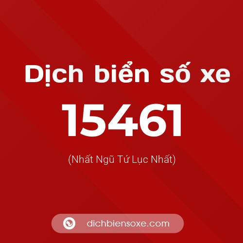 Ý nghĩa biển số xe 15461 là gì?