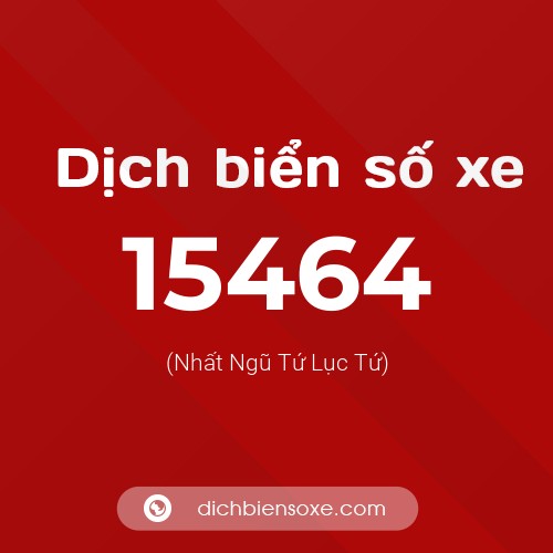 Ý nghĩa biển số xe 15464 là gì?
