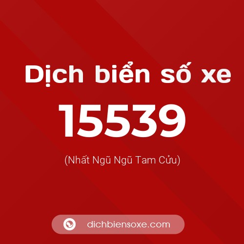 Ý nghĩa biển số xe 15539 là gì?