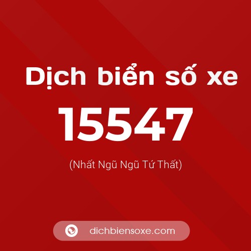Ý nghĩa biển số xe 15547 là gì?