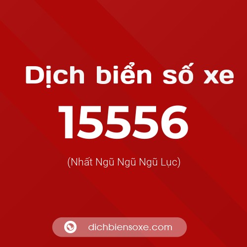 Ý nghĩa biển số xe 15556 là gì?