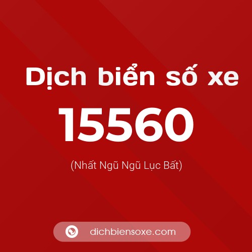 Ý nghĩa biển số xe 15560 là gì?