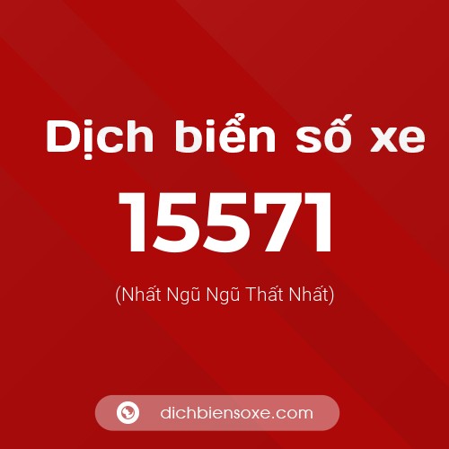 Ý nghĩa biển số xe 15571 là gì?