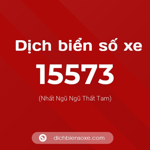 Ý nghĩa biển số xe 15573 là gì?