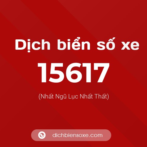 Ý nghĩa biển số xe 15617 là gì?