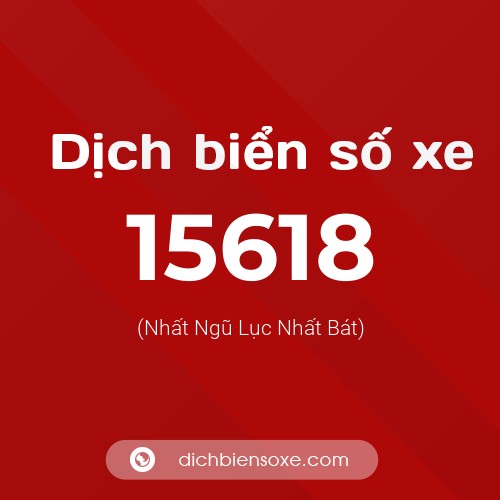 Ý nghĩa biển số xe 15618 là gì?