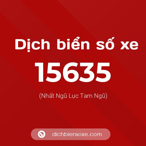 Ý nghĩa biển số xe 15635 là gì?