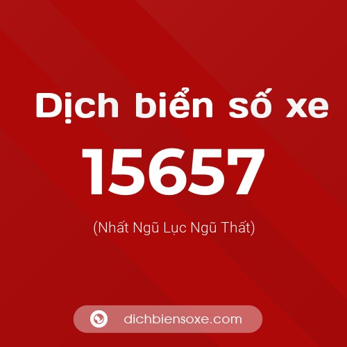 Ý nghĩa biển số xe 15657 là gì?