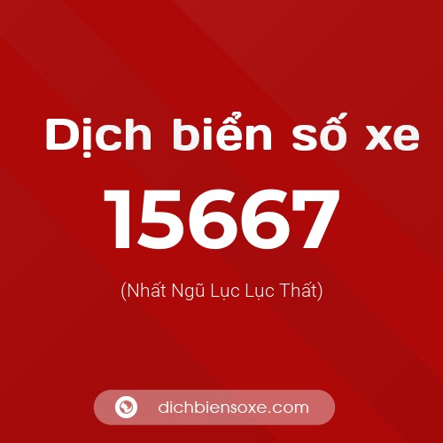 Ý nghĩa biển số xe 15667 là gì?