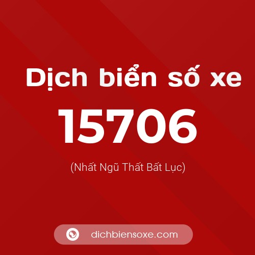 Ý nghĩa biển số xe 15706 là gì?