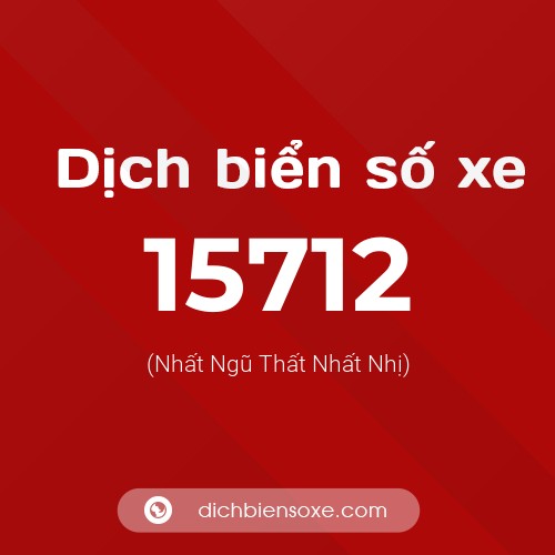 Ý nghĩa biển số xe 15712 là gì?